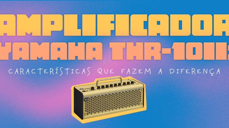 Amplificador Yamaha THR-10 II: características que fazem a diferença