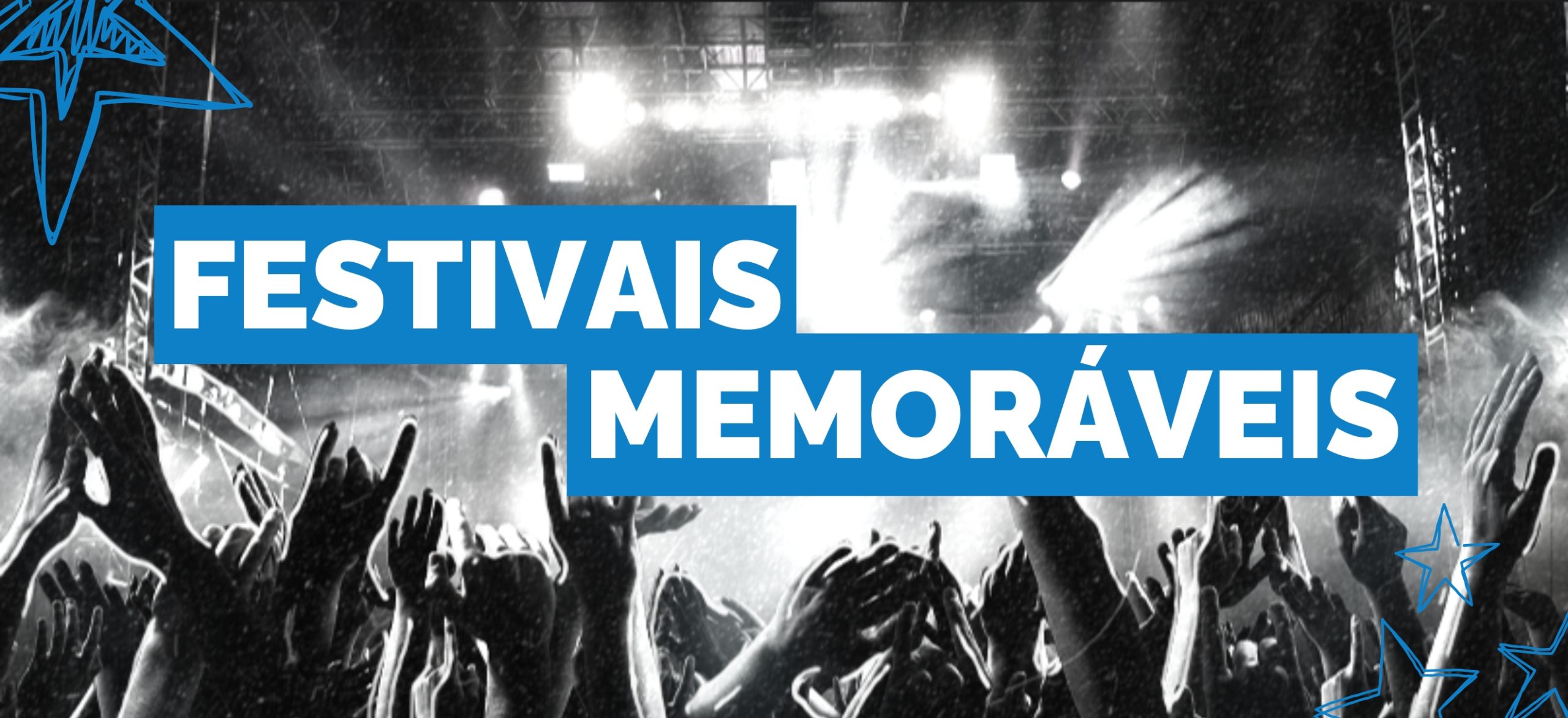 Os festivais de música mais memoráveis da história!