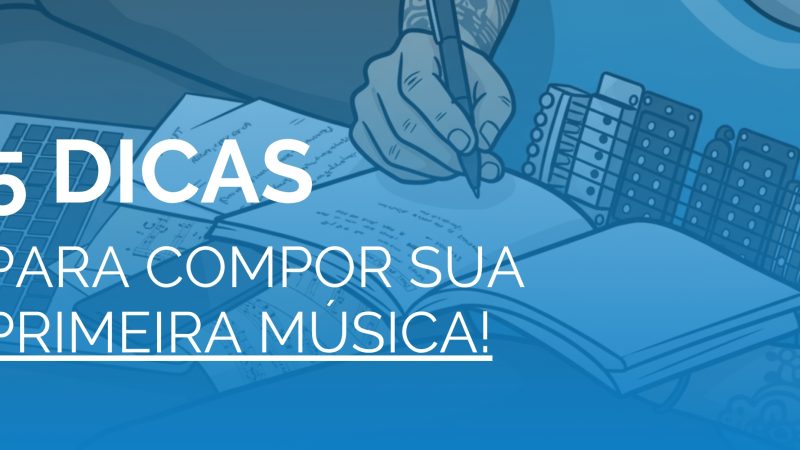 Quer compor sua primeira música? Confira 5 dicas para iniciantes 